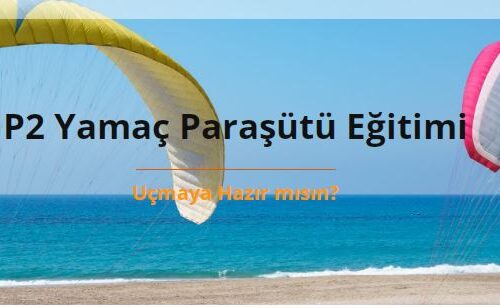 P2 yamaç paraşütü eğitimi nereden alınır?
