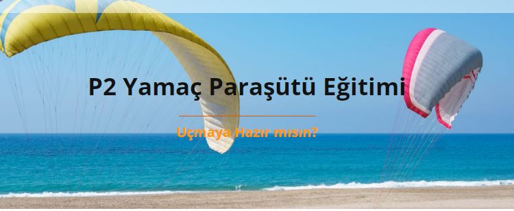 P2 yamaç paraşütü eğitimi nereden alınır?