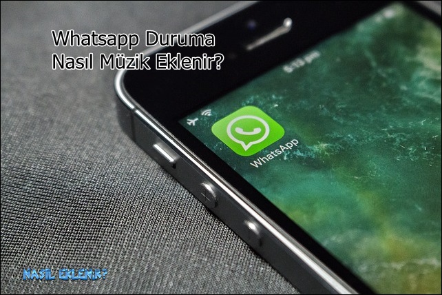Whatsapp Duruma Nasıl Müzik Eklenir?