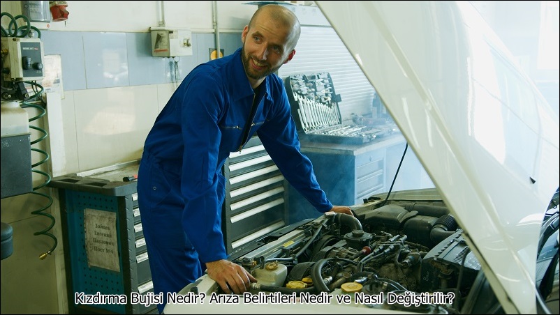 Kızdırma Bujisi Nedir? Arıza Belirtileri Nedir ve Nasıl Değiştirilir?