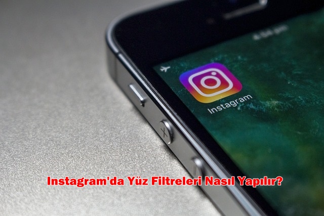 Instagram’da Yüz Filtreleri: Yaratıcı ve Eğlenceli Bir Deneyim İçin Kullanım Rehberi