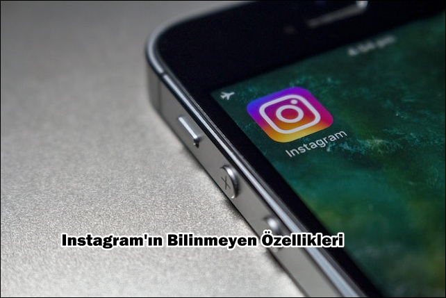 Instagram’ın Bilinmeyen Özellikleri: Kullanıcıları Aydınlatan Detaylı Rehber